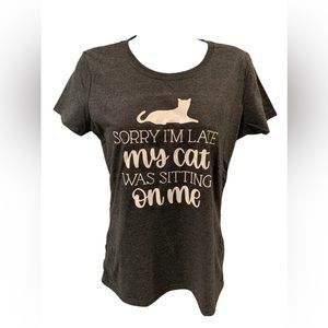 Woman’s Sorry I’m late my cat was sitting on me short sleeve shirt.